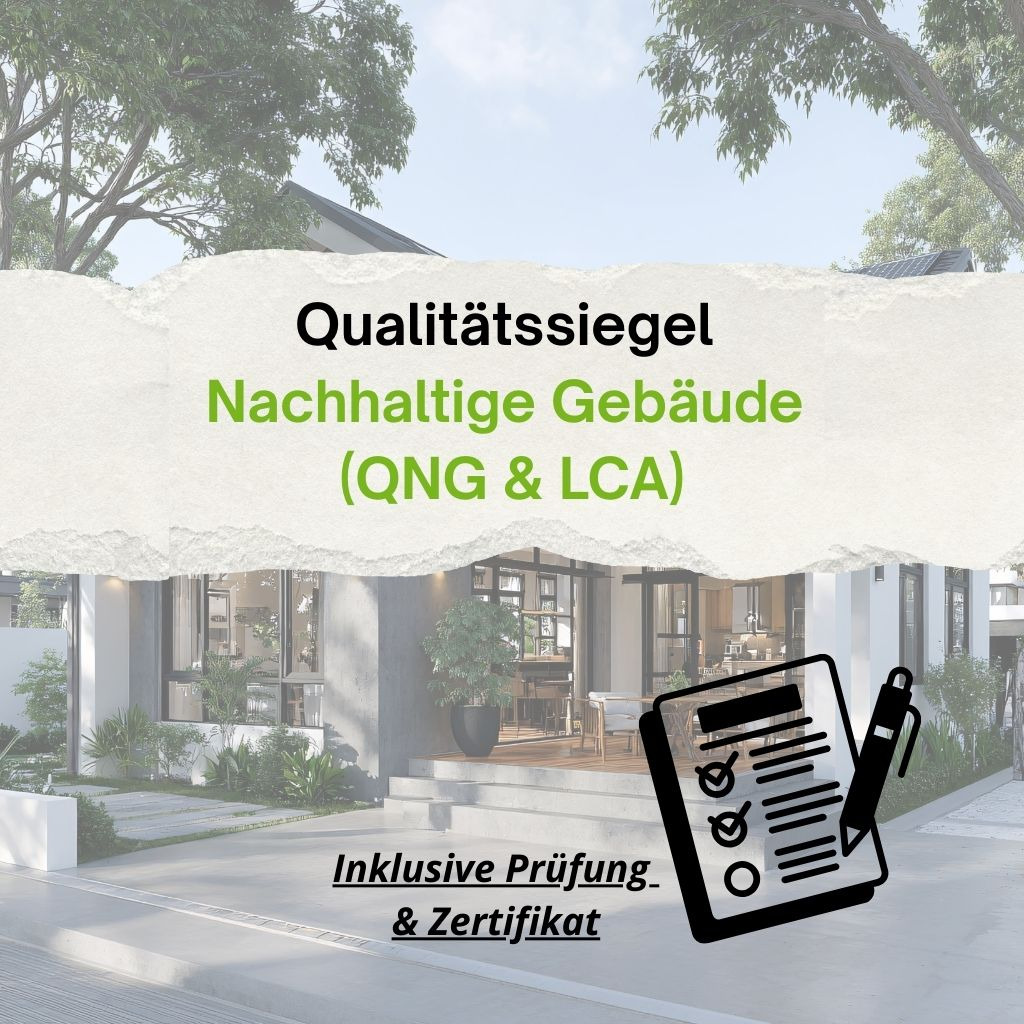 Qualit&auml;tssiegel Nachhaltige Geb&auml;ude (QNG & LCA) inkl. Pr&uuml;fung