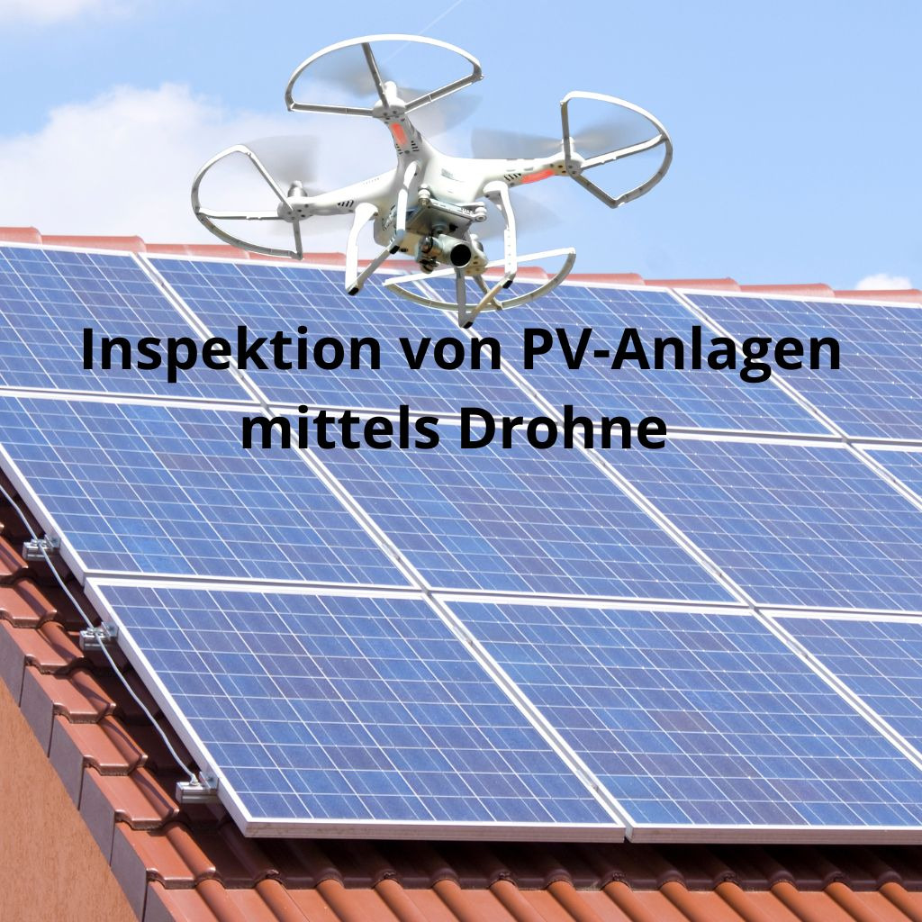 Inspektion von Photovoltaikanlagen mittels Drohne